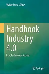 Handbook Industry 4.0: Law, Technology, Society