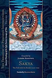 Sakya: The Path with Its Result, Part Two: Essential Teachings of the Eight Practice Lineages of Tibet, Volume 6