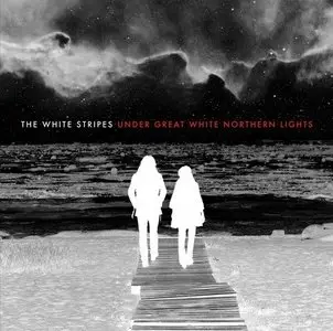 The White Stripes - Under Great White Northern Lights (2010)