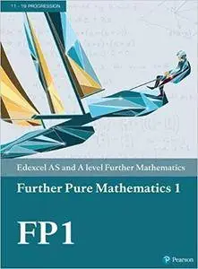 Edexcel AS and A level Further Mathematics: Further Pure Mathematics 1