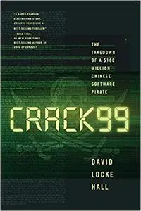 CRACK99: The Takedown of a $100 Million Chinese Software Pirate