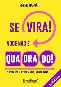 «Se vira! Você não é quadrado» by Sérgio Damião