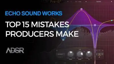 ADSR Sounds - Top 15 Mistakes Producers Make (2016)