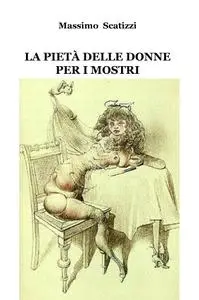 LA PIETÀ DELLE DONNE PER I MOSTRI
