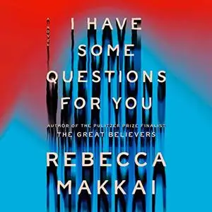 I Have Some Questions for You: A Novel [Audiobook]