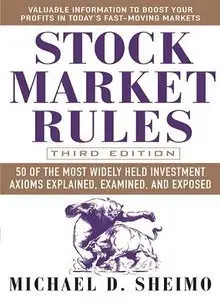 Stock Market Rules: 50 of the Most Widely Held Investment Axioms Explained, Examined, and Exposed, 3 Ed (Repost)