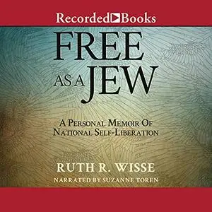 Free as a Jew: A Personal Memoir of National Self-Liberation [Audiobook]