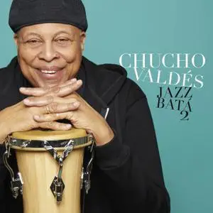 Chucho Valdés - Jazz Batá 2 (2018)