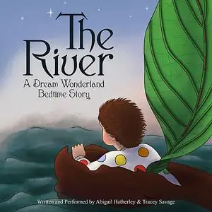 «The River» by Abigail Hatherley, Tracey Savage