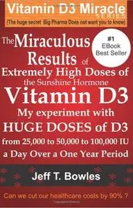 The Miraculous Results Of Extremely High Doses Of The Sunshine Hormone Vitamin D3