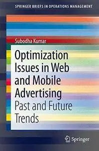 Optimization Issues in Web and Mobile Advertising: Past and Future Trends