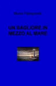 UN BAGLIORE IN MEZZO AL MARE