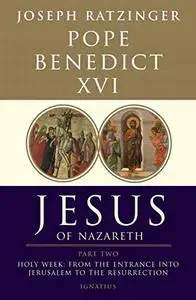 Jesus of Nazareth: From the Entrance into Jerusalem to the Resurrection