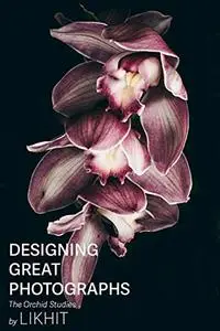 Designing Great Photographs: The Orchid Studies