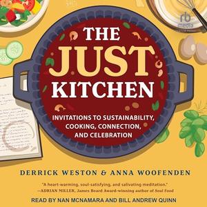 The Just Kitchen: Invitations to Sustainability, Cooking, Connection and Celebration [Audiobook]