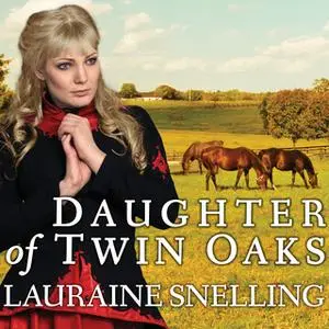 «Daughter of Twin Oaks» by Lauraine Snelling