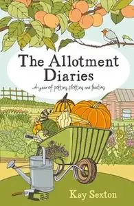 «The Allotment Diaries» by Kay Sexton