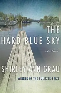 «The Hard Blue Sky» by Shirley Ann Grau