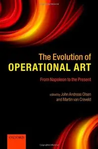 The Evolution of Operational Art: From Napoleon to the Present