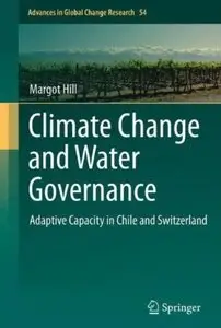 Climate Change and Water Governance: Adaptive Capacity in Chile and Switzerland