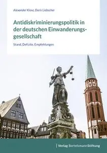 «Antidiskriminierungspolitik in der deutschen Einwanderungsgesellschaft» by Alexander Klose,Doris Liebscher