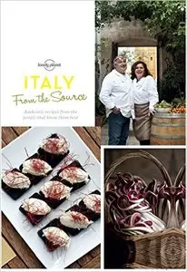 From the Source - Italy: Italy's Most Authentic Recipes From the People That Know Them Best