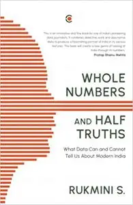 Whole Numbers and Half Truths: What Data Can and Cannot Tell Us About Modern India