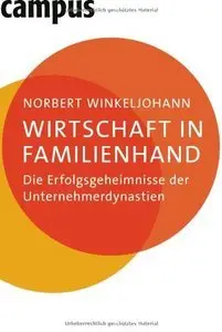Wirtschaft in Familienhand: Die Erfolgsgeheimnisse der Unternehmerdynastien (Repost)