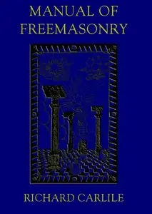 "Manual of Freemasonry" by Richard Carlile 