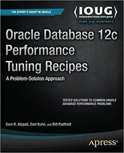 Oracle Database 12c Performance Tuning Recipes: A Problem-Solution Approach (Repost)