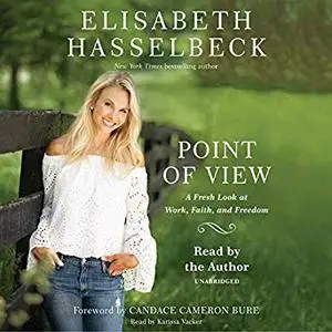 Point of View: A Fresh Look at Work, Faith, and Freedom [Audiobook]