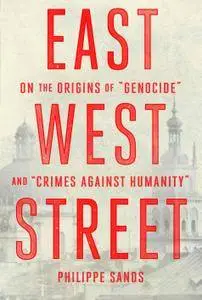 East West Street: On the Origins of "Genocide" and "Crimes Against Humanity" [Repost]