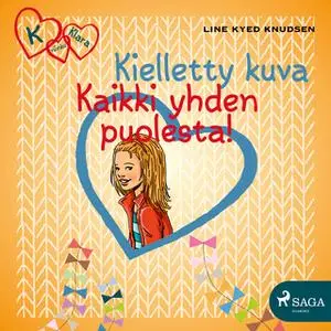 «K niinku Klara 5 - Kaikki yhden puolesta!» by Line Kyed Knudsen