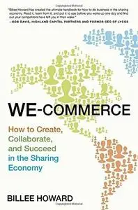 We-Commerce: How to Create, Collaborate, and Succeed in the Sharing Economy (repost)