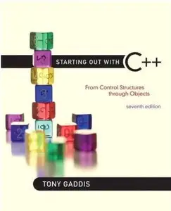 Starting Out with C++: From Control Structures through Objects (7th Edition) [Repost]