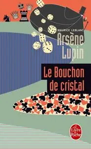 Arsène Lupin le bouchon de cristal