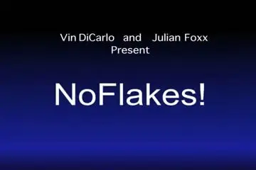 No Flakes!