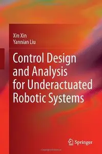 Control Design and Analysis for Underactuated Robotic Systems
