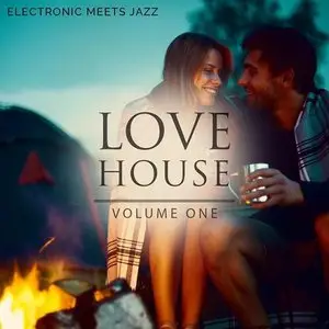 Various Artists - Love House Vol. 1: Electronic Meets Jazz (2015)