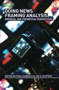 Doing News Framing Analysis: Empirical and Theoretical Perspectives (Repost)