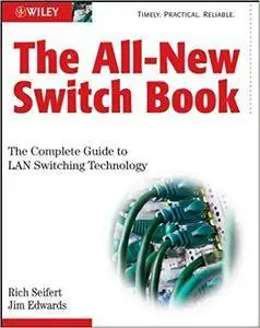 The All-New Switch Book: The Complete Guide to LAN Switching Technology (Repost)