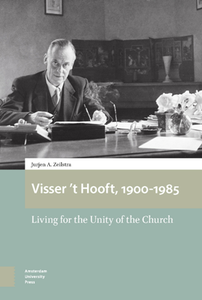 Visser 't Hooft, 1900-1985 : Living for the Unity of the Church