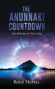 «The Anunnaki Countdown» by Roué Hupsel