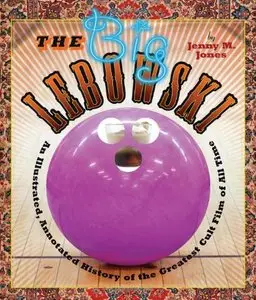The Big Lebowski: An Illustrated, Annotated History of the Greatest Cult Film of All Time [Repost]