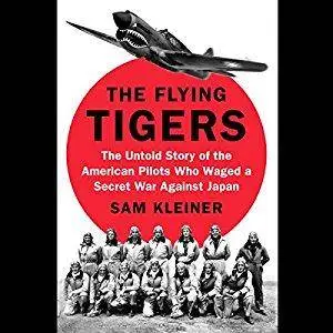 The Flying Tigers: The Untold Story of the American Pilots Who Waged a Secret War Against Japan [Audiobook]