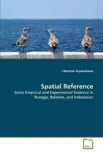 Spatial Reference: Some Empirical and Experimental Evidence in Rongga, Balinese, and Indonesian