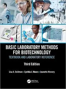 Basic Laboratory Methods for Biotechnology: Textbook and Laboratory Reference Ed 3