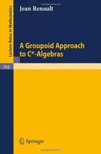 A Groupoid Approach to C*-Algebras