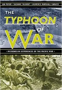 The Typhoon of War: Micronesian Experiences of the Pacific War