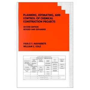 Planning, Estimating, and Control of Chemical Construction Projects (Cost Engineering)